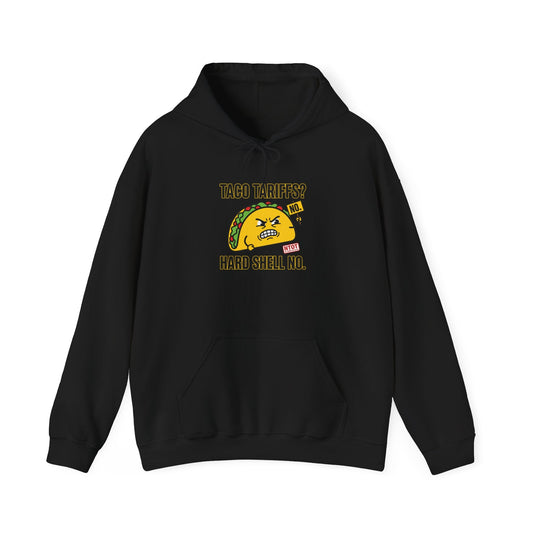 Taco Tariffs? Hard Shell No Hoodie | political taco pun, protest typography