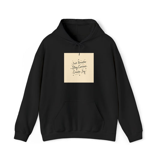 "Just Breathe · Stay Curious · Create Joy" Hoodie | Mindfulness Graphic Sweatshirt
