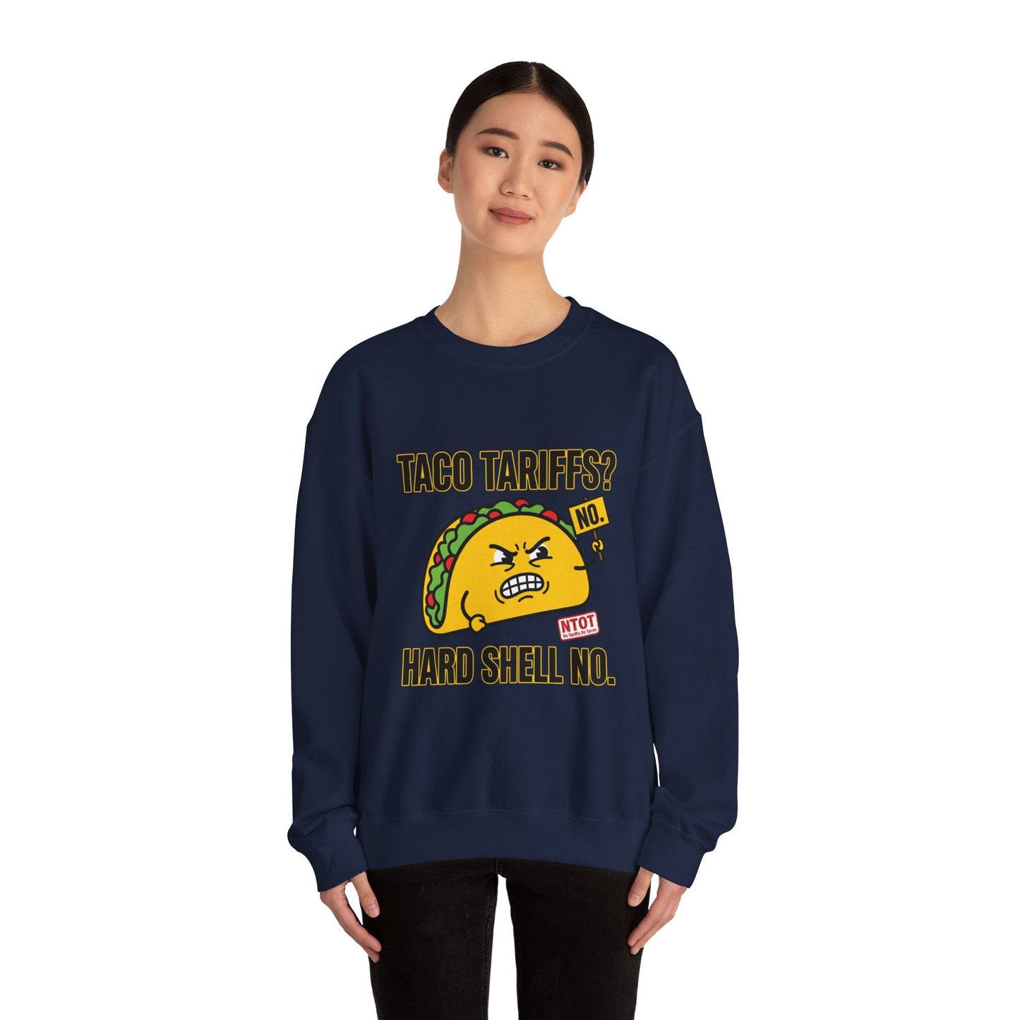 Taco Tariffs? Hard Shell No. Sweatshirt | Political Taco Pun, Protest Typography