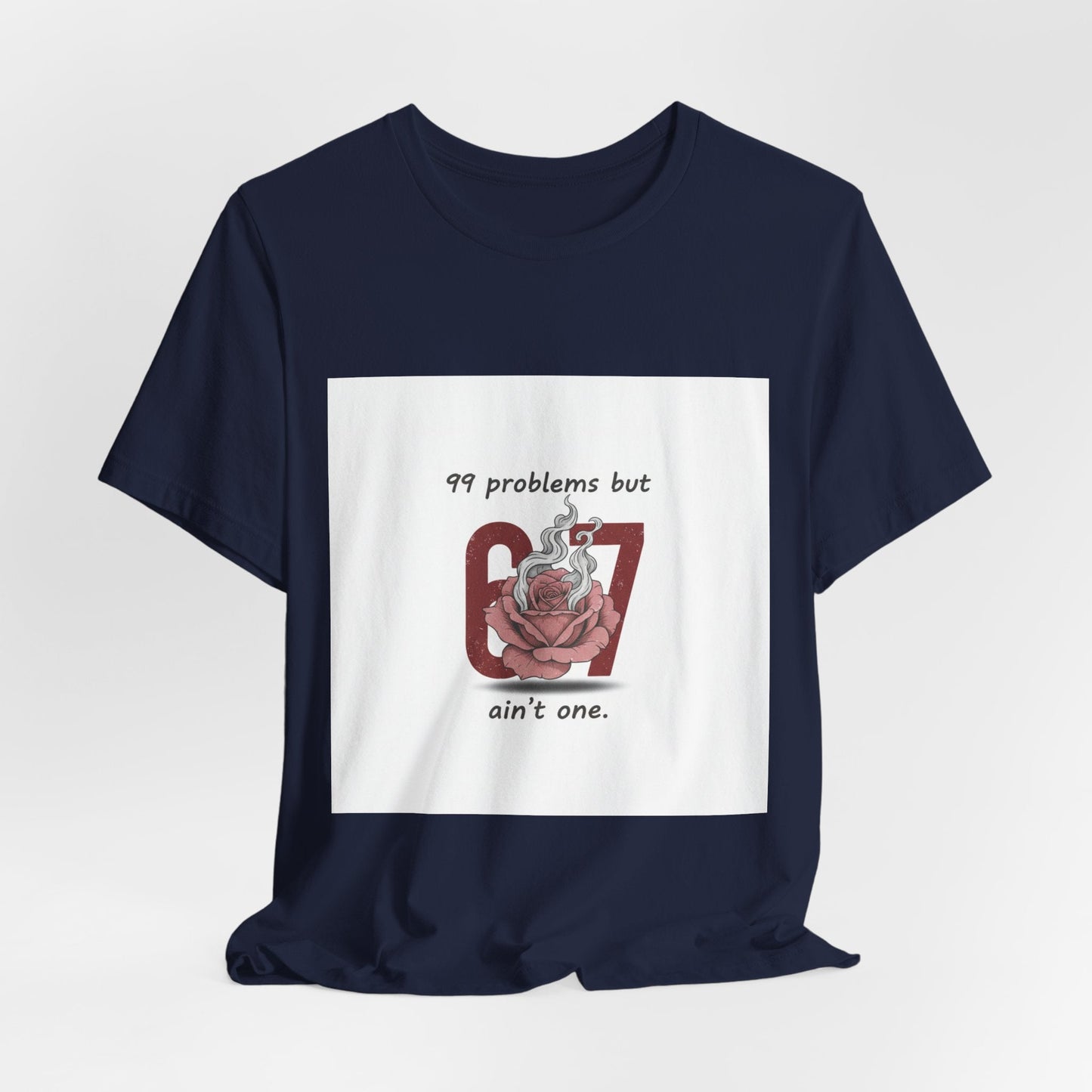 99 Problems But 6 7 Ain't One Tee | Viral Valentine's Shirt | Funny Cupid Gift