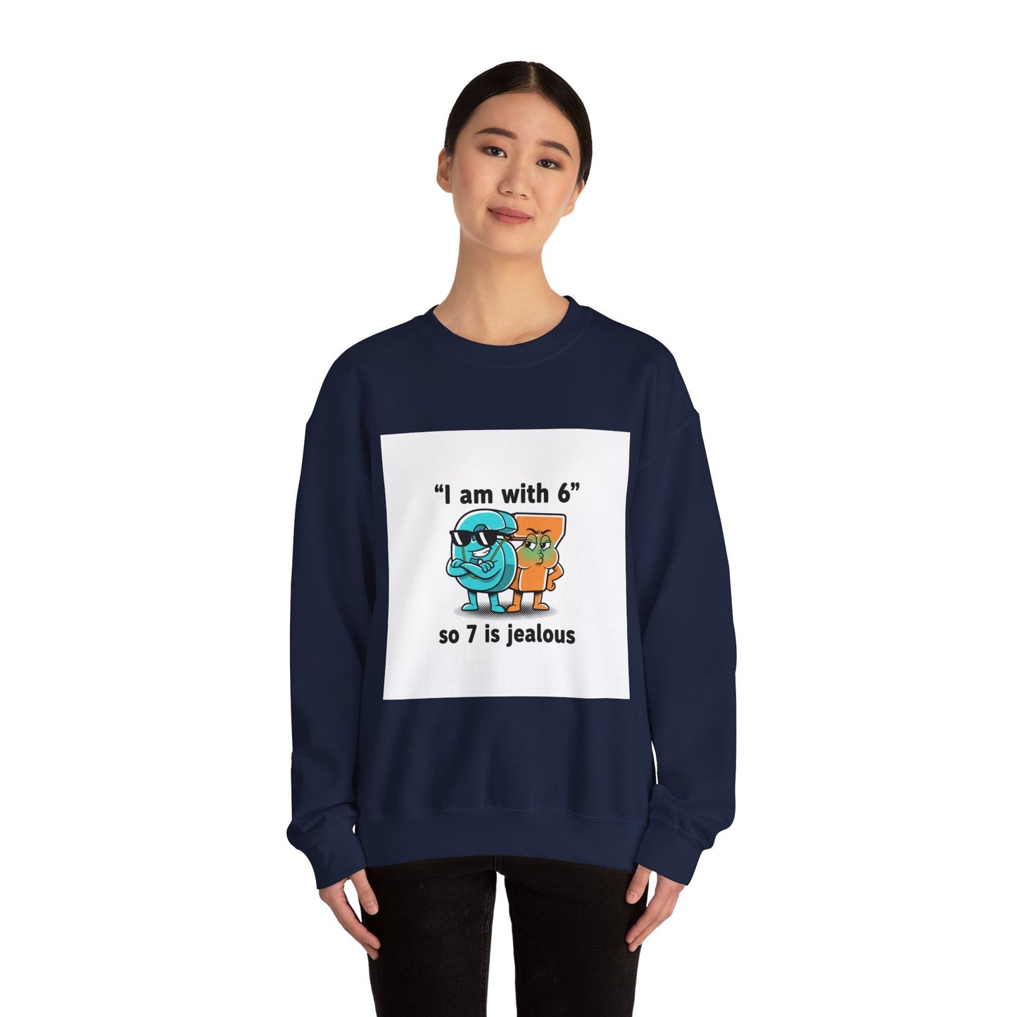 Funny Meme Crewneck Sweatshirt — "I am with six so 7 is jealous"