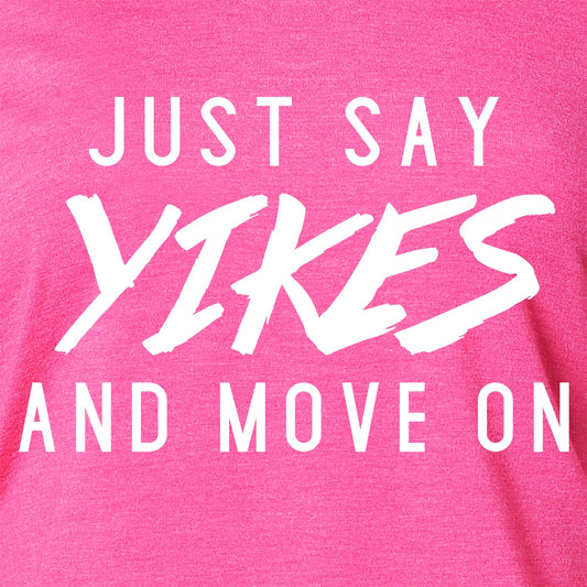 Just Say Yikes and Move On Tapered Long Sleeve Hoodie