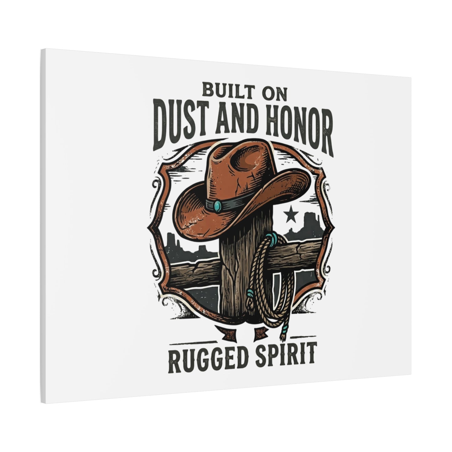 Built on Dust and Honor Canvas | Western cowboy, vintage Americana