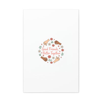 Good Friends Better Together Canvas | Friendship Valentine, Platonic Love