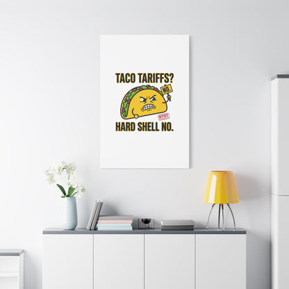 Taco Tariffs? Hard Shell No. Canvas