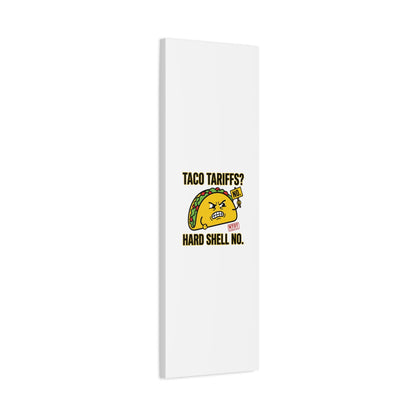 Taco Tariffs? Hard Shell No. Canvas