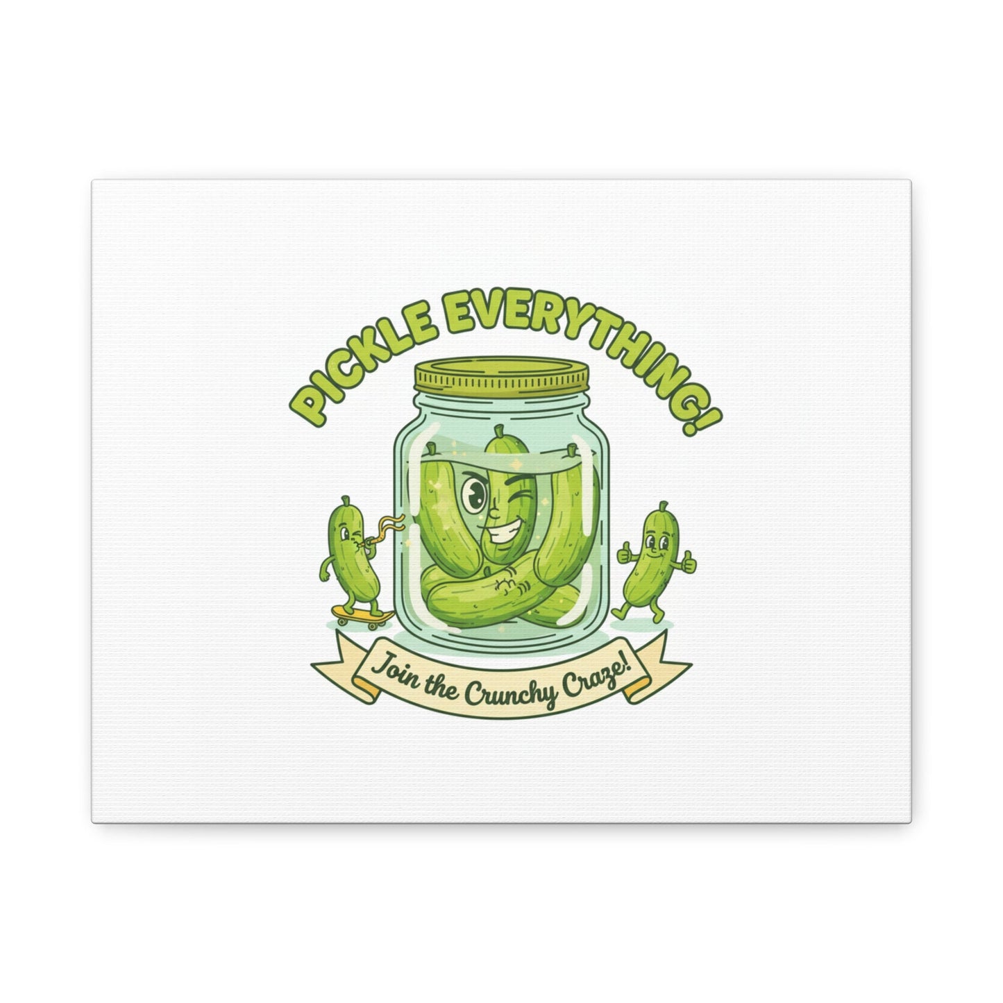 Pickle Everything! Matte Canvas | Brine Design, Pickle Lover Art