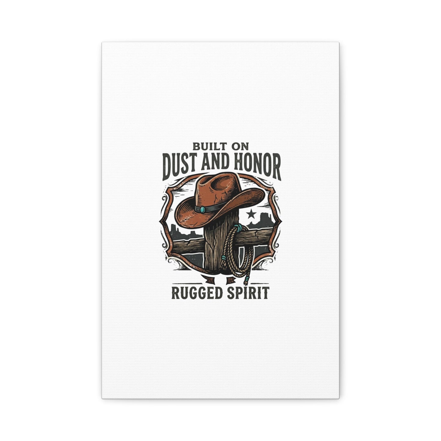 Built on Dust and Honor Canvas | Western cowboy, vintage Americana