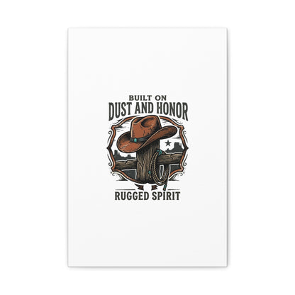 Built on Dust and Honor Canvas | Western cowboy, vintage Americana