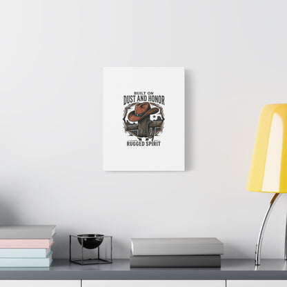 Built on Dust and Honor Canvas | Western cowboy, vintage Americana