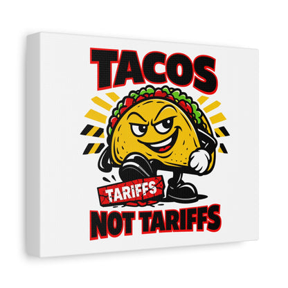 Tacos Not Tariffs Canvas | political taco pun, tariff backtrack meme