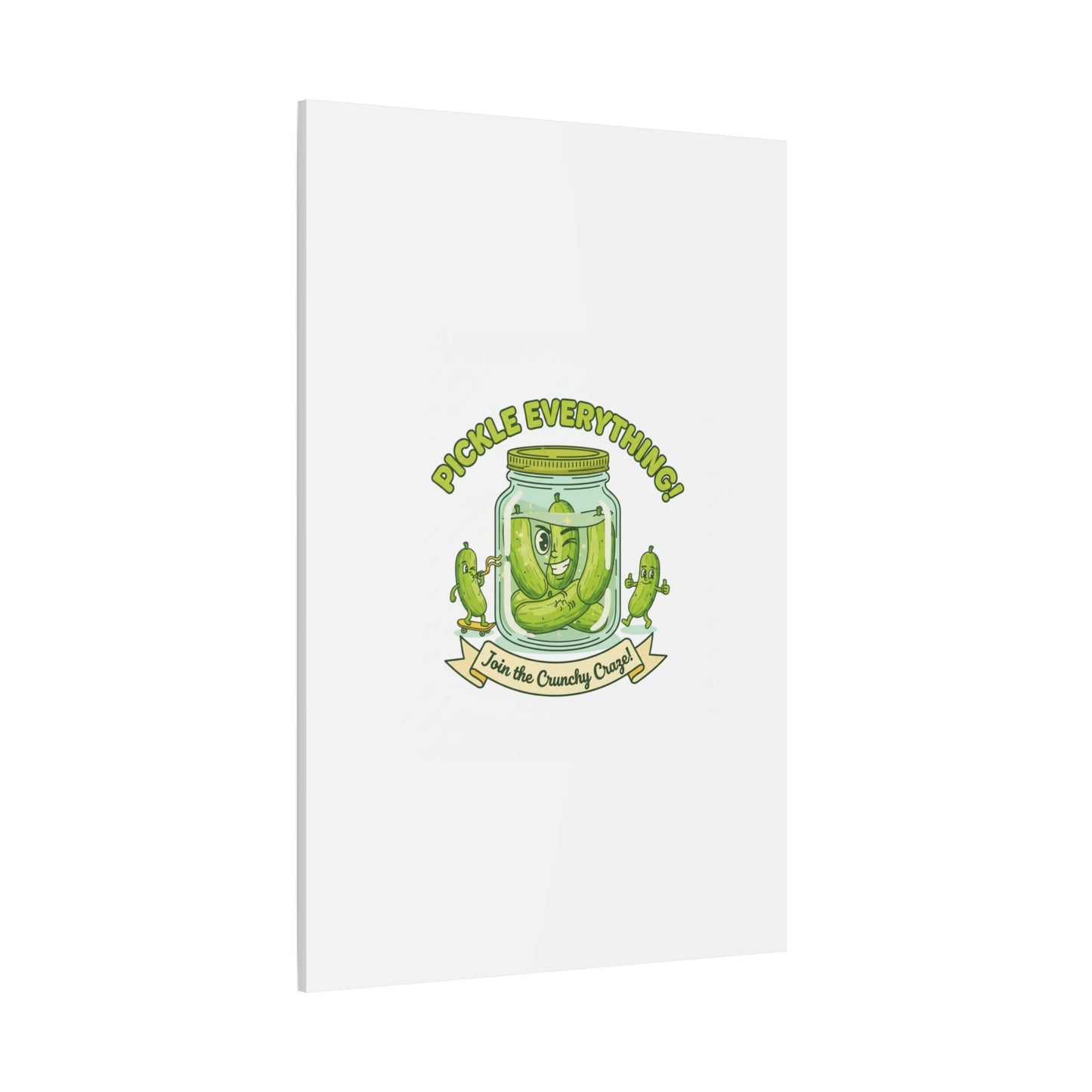 Pickle Everything! Matte Canvas | Brine Design, Pickle Lover Art
