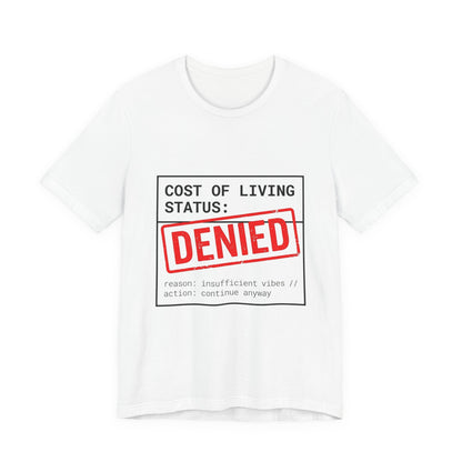 Cost of Living Status: DENIED Tee | cost of living crisis, budget humor