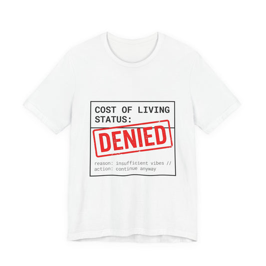 Cost of Living Status: DENIED Tee | cost of living crisis, budget humor