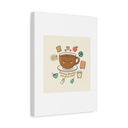 Surviving Mornings (One Sip at a Time) Canvas | Parenting Morning Humor, Coffee & Kids