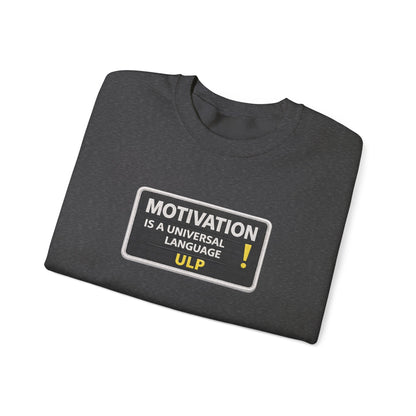 Crewneck Sweatshirt — "Motivation Is a Universal Language" Inspirational Pullover