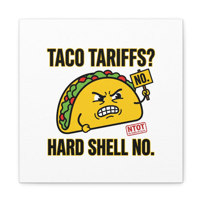 Taco Tariffs? Hard Shell No. Canvas