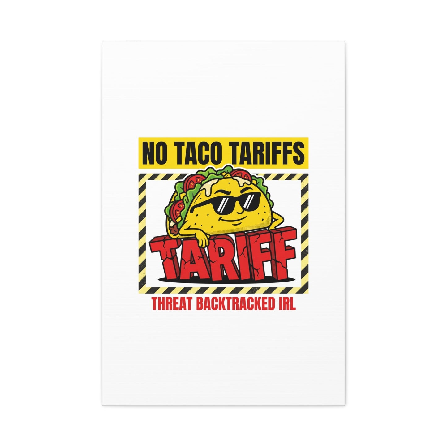 No Taco Tariffs Canvas | political taco pun, tariff backtrack protest typography