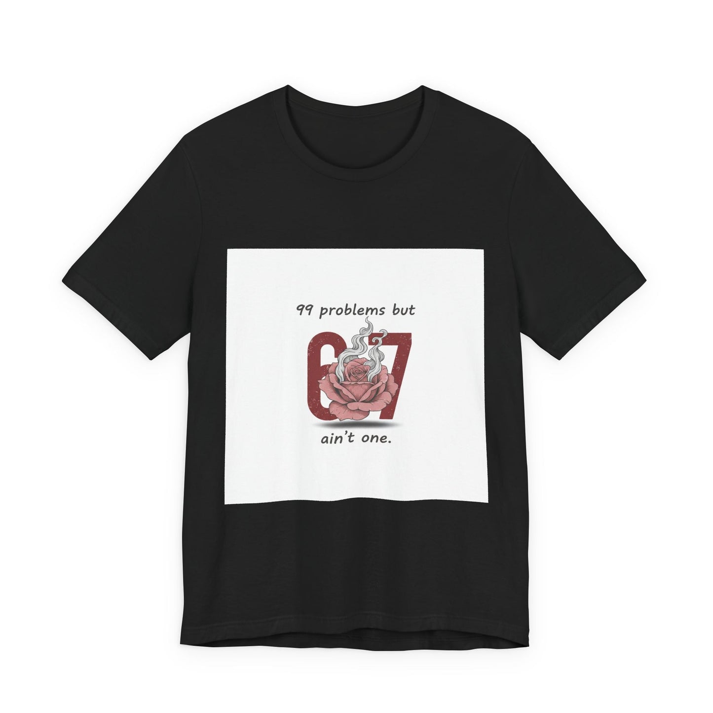 99 Problems But 6 7 Ain't One Tee | Viral Valentine's Shirt | Funny Cupid Gift