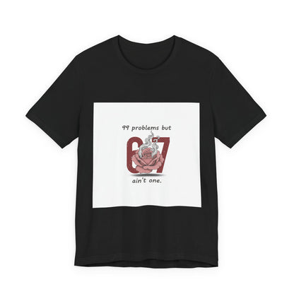 99 Problems But 6 7 Ain't One Tee | Viral Valentine's Shirt | Funny Cupid Gift