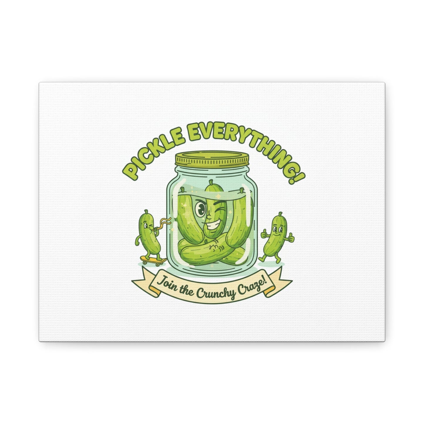 Pickle Everything! Matte Canvas | Brine Design, Pickle Lover Art
