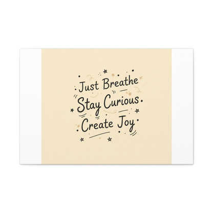 Just Breathe Stay Curious Create Joy Canvas | Messy Handwritten Typography, Doodle Text Art