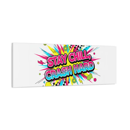 Stay Chill Crash Hard Canvas, neon graffiti crash out art | meltdown sticker style