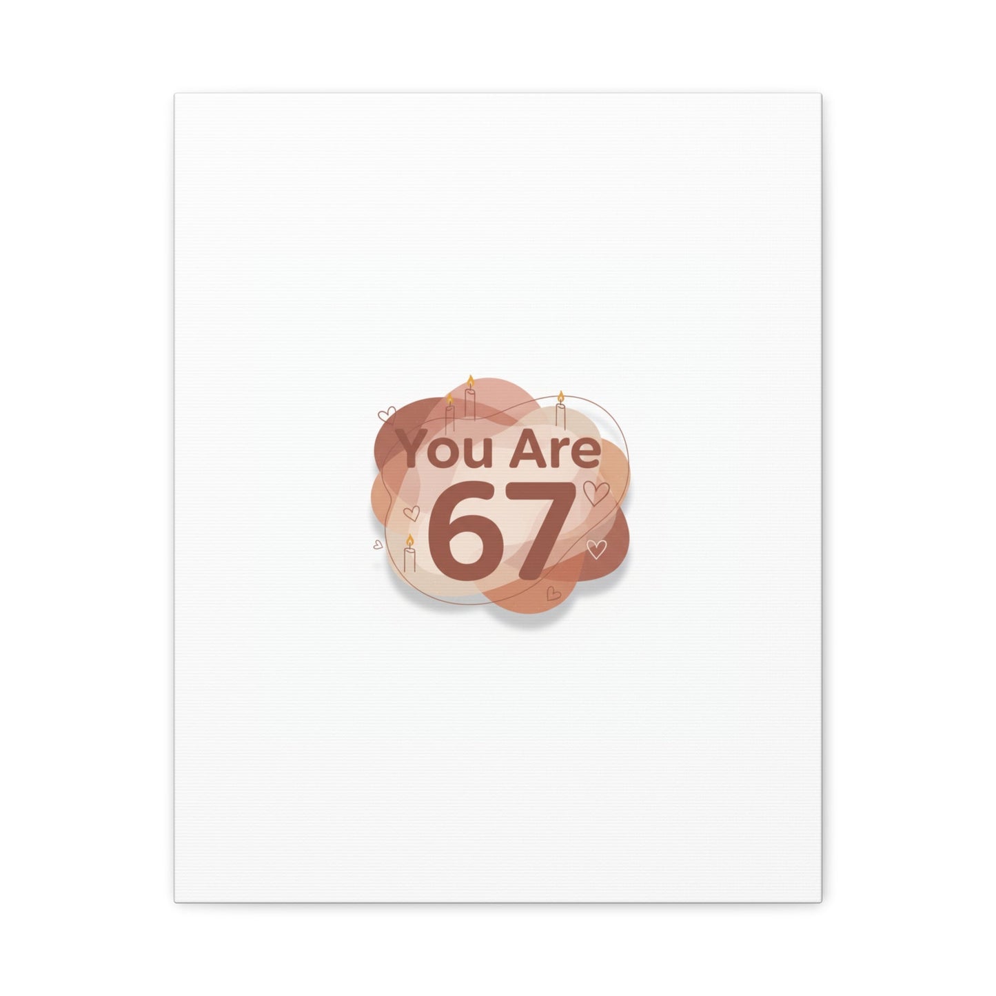 You Are 67 Canvas | Self Love Valentine wall art, Treat‑Yourself decor
