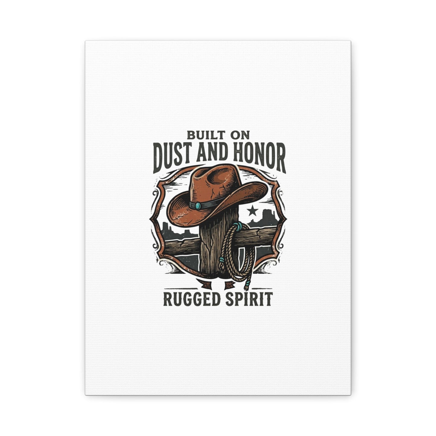Built on Dust and Honor Canvas | Western cowboy, vintage Americana
