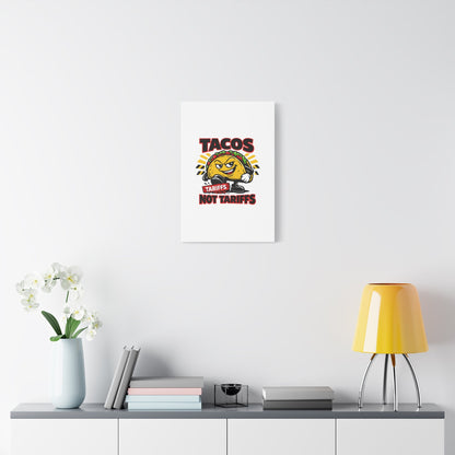 Tacos Not Tariffs Canvas | political taco pun, tariff backtrack meme