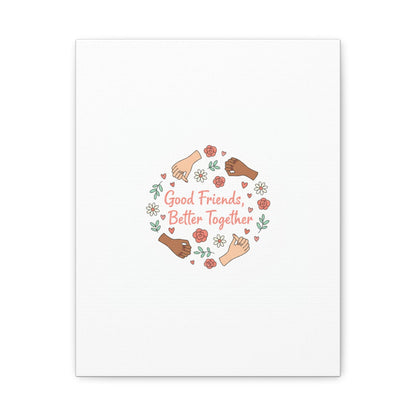 Good Friends Better Together Canvas | Friendship Valentine, Platonic Love