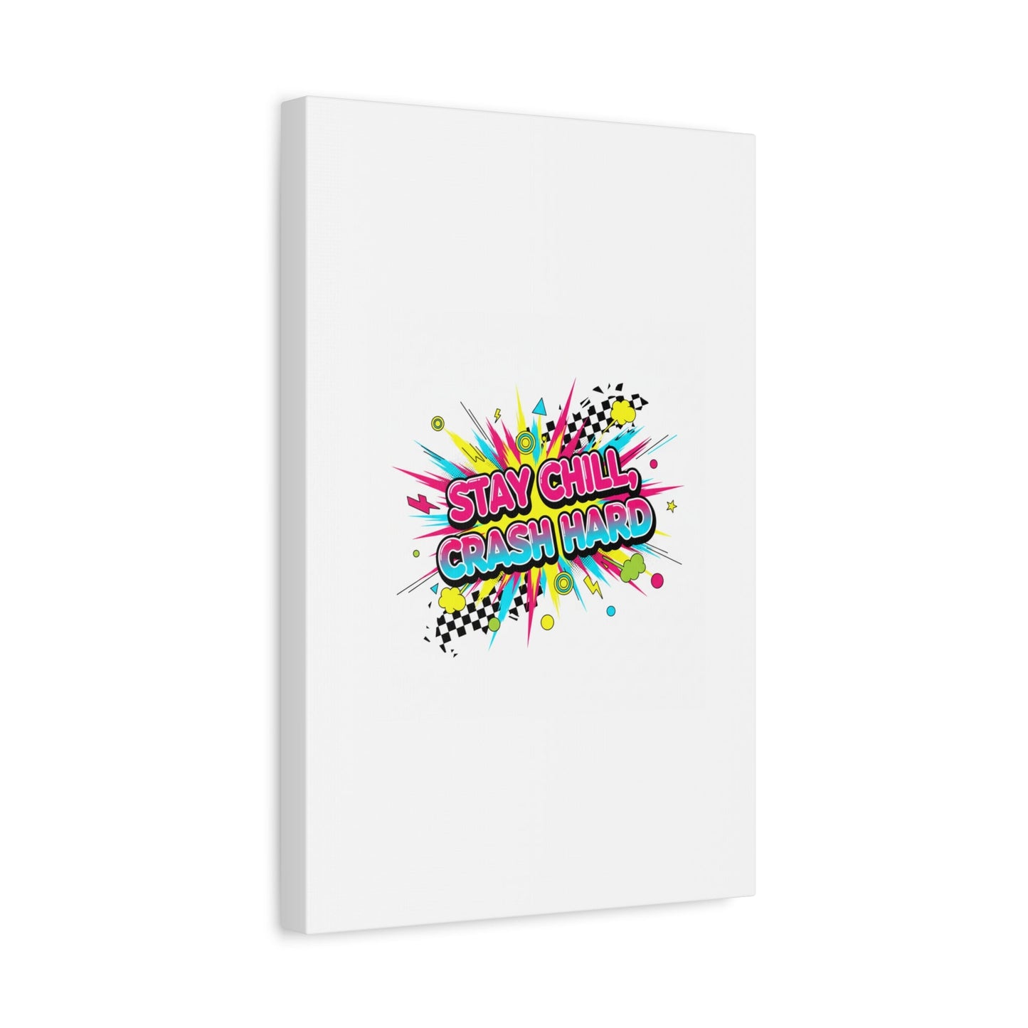 Stay Chill Crash Hard Canvas, neon graffiti crash out art | meltdown sticker style