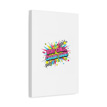 Stay Chill Crash Hard Canvas, neon graffiti crash out art | meltdown sticker style