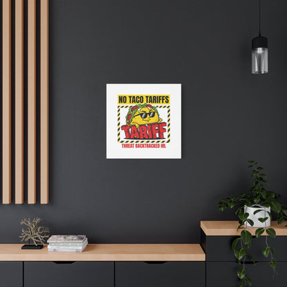No Taco Tariffs Canvas | political taco pun, tariff backtrack protest typography