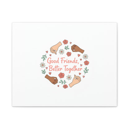 Good Friends Better Together Canvas | Friendship Valentine, Platonic Love