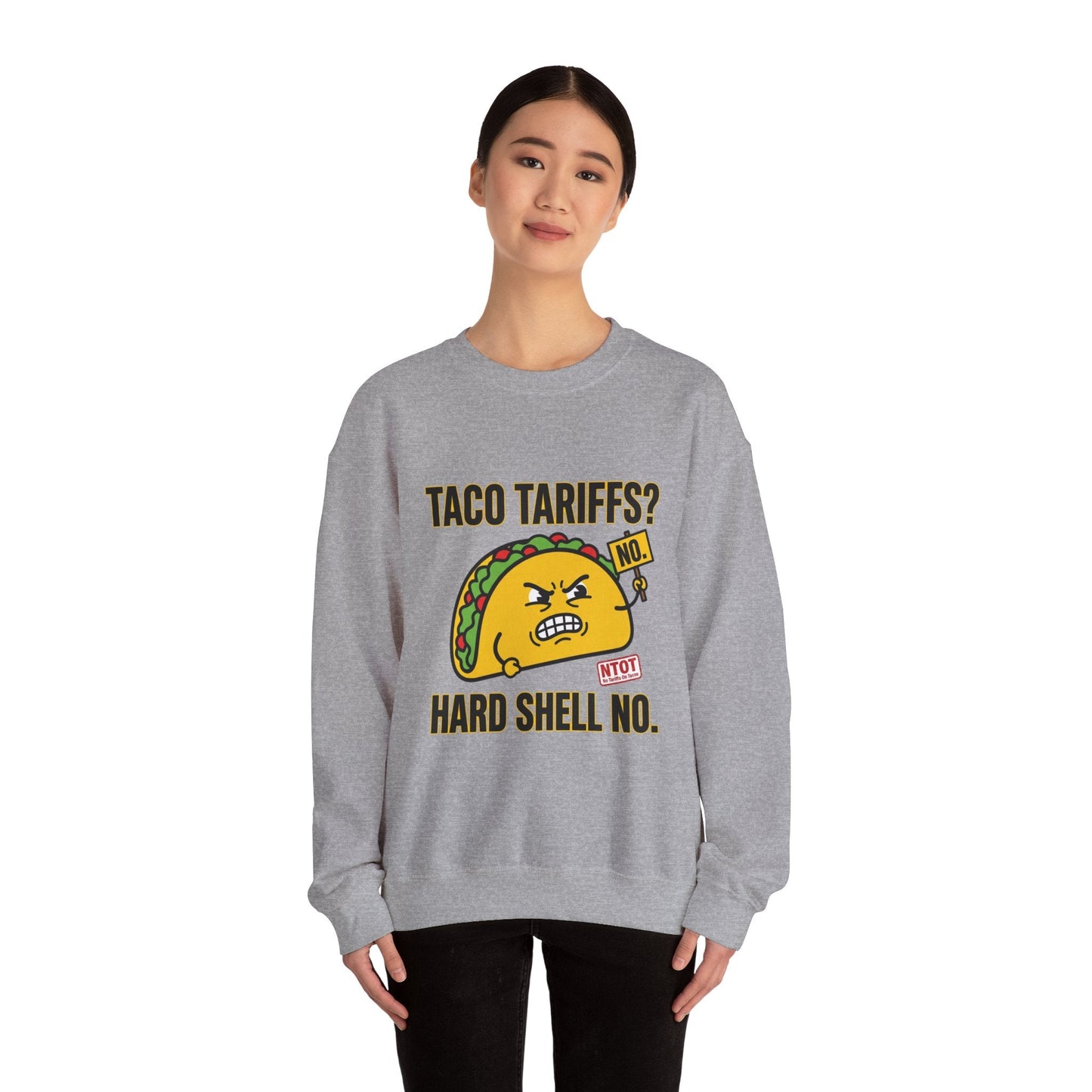Taco Tariffs? Hard Shell No. Sweatshirt | Political Taco Pun, Protest Typography