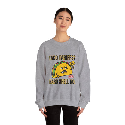 Taco Tariffs? Hard Shell No. Sweatshirt | Political Taco Pun, Protest Typography