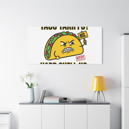 Taco Tariffs? Hard Shell No. Canvas