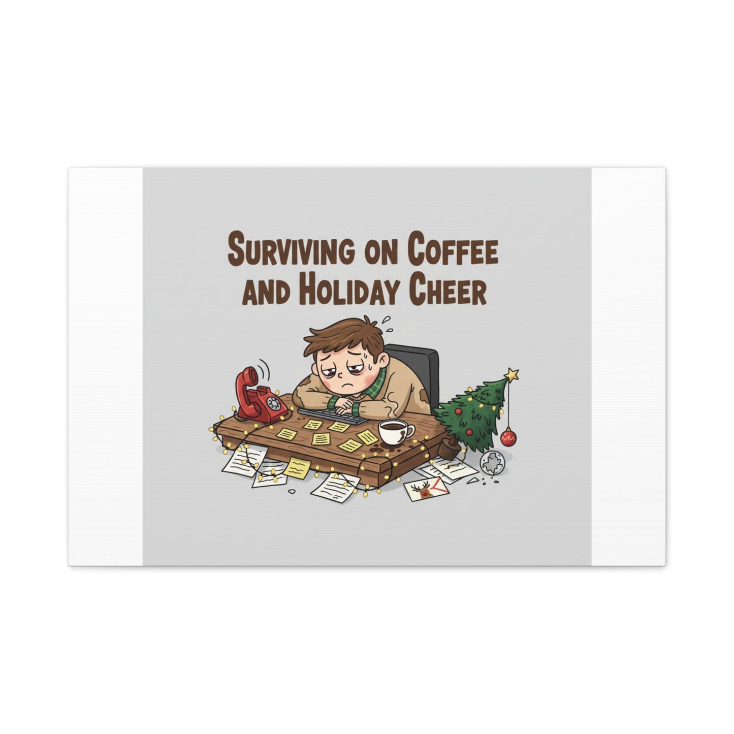 Surviving on Coffee and Holiday Cheer Canvas | Holiday Burnout, Festive But Tired