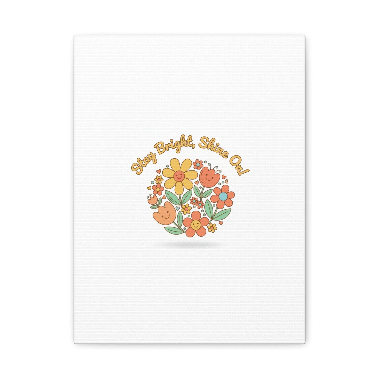 Stay Bright Shine On Canvas | Hopecore, Radical Optimism Wall Art