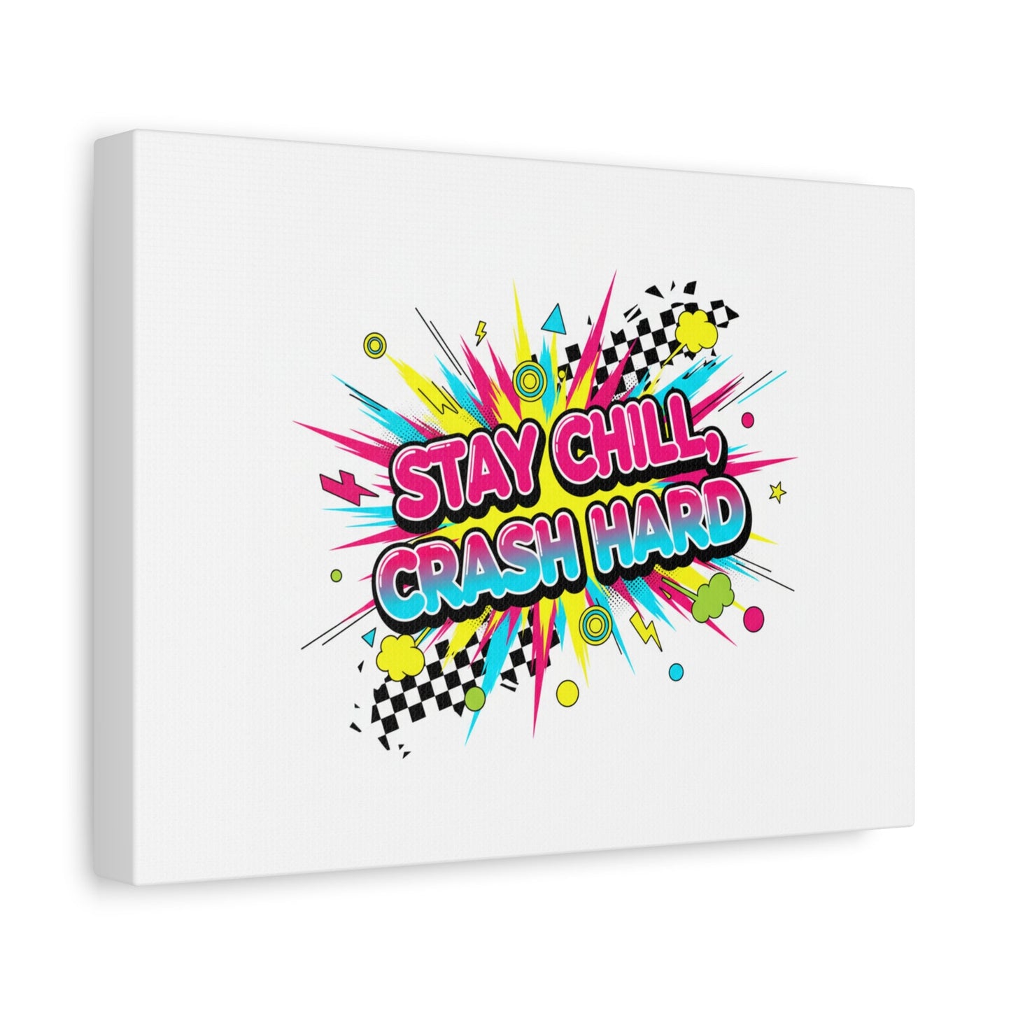 Stay Chill Crash Hard Canvas, neon graffiti crash out art | meltdown sticker style