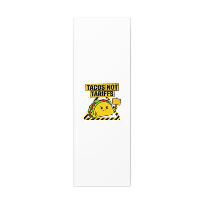 Tacos Not Tariffs Canvas | political taco pun, protest typography