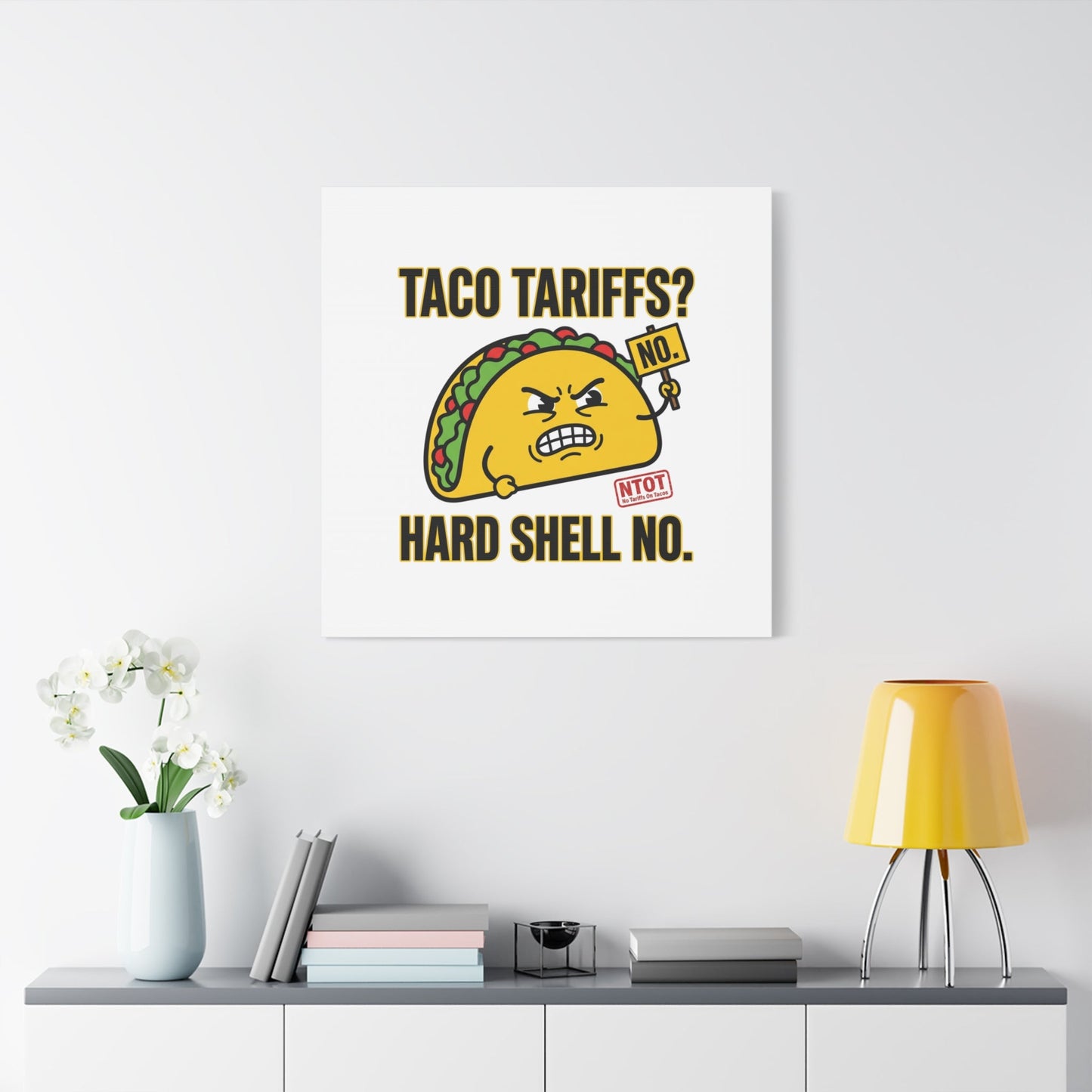 Taco Tariffs? Hard Shell No. Canvas