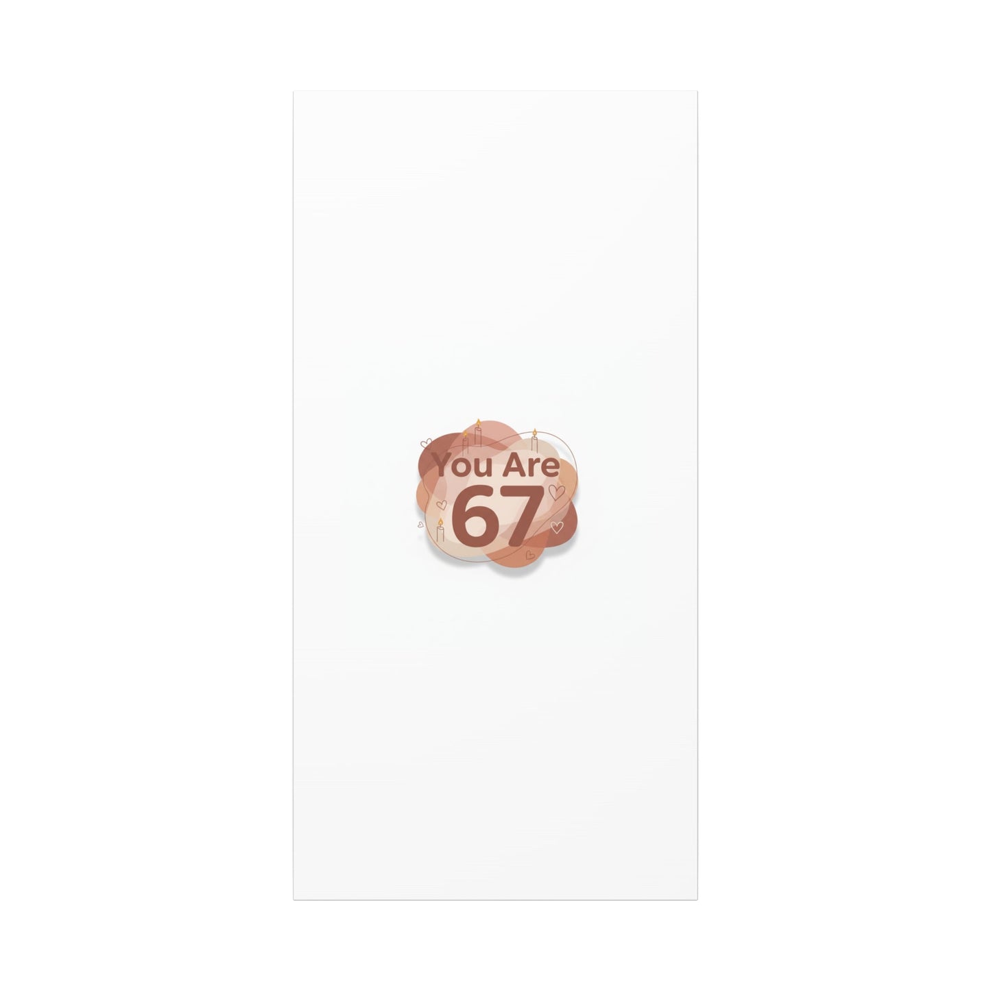 You Are 67 Canvas | Self Love Valentine wall art, Treat‑Yourself decor