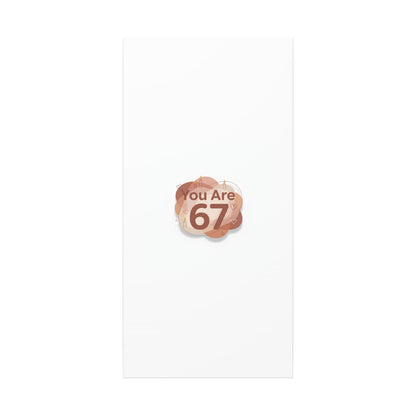 You Are 67 Canvas | Self Love Valentine wall art, Treat‑Yourself decor