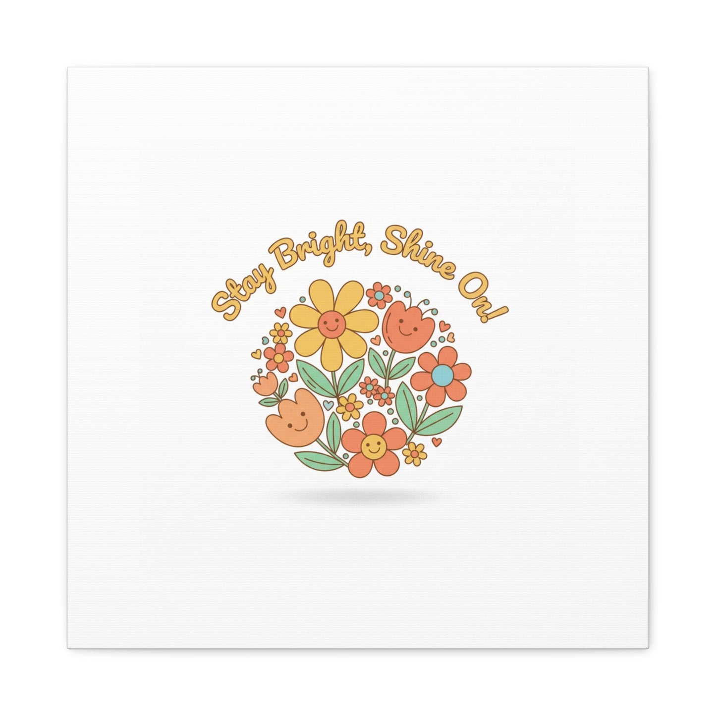 Stay Bright Shine On Canvas | Hopecore, Radical Optimism Wall Art