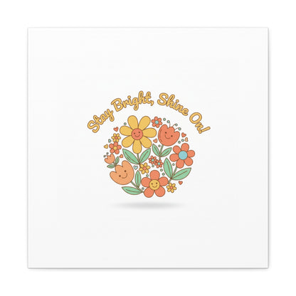 Stay Bright Shine On Canvas | Hopecore, Radical Optimism Wall Art