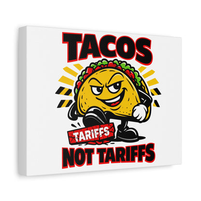 Tacos Not Tariffs Canvas | political taco pun, tariff backtrack meme