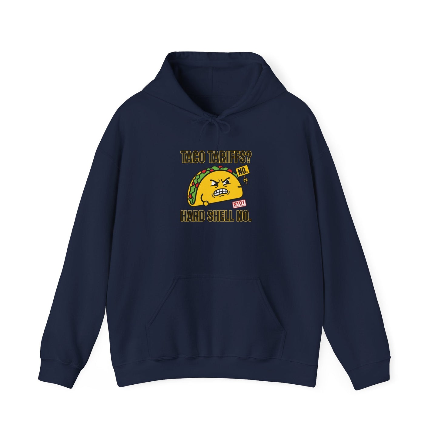 Taco Tariffs? Hard Shell No Hoodie | political taco pun, protest typography