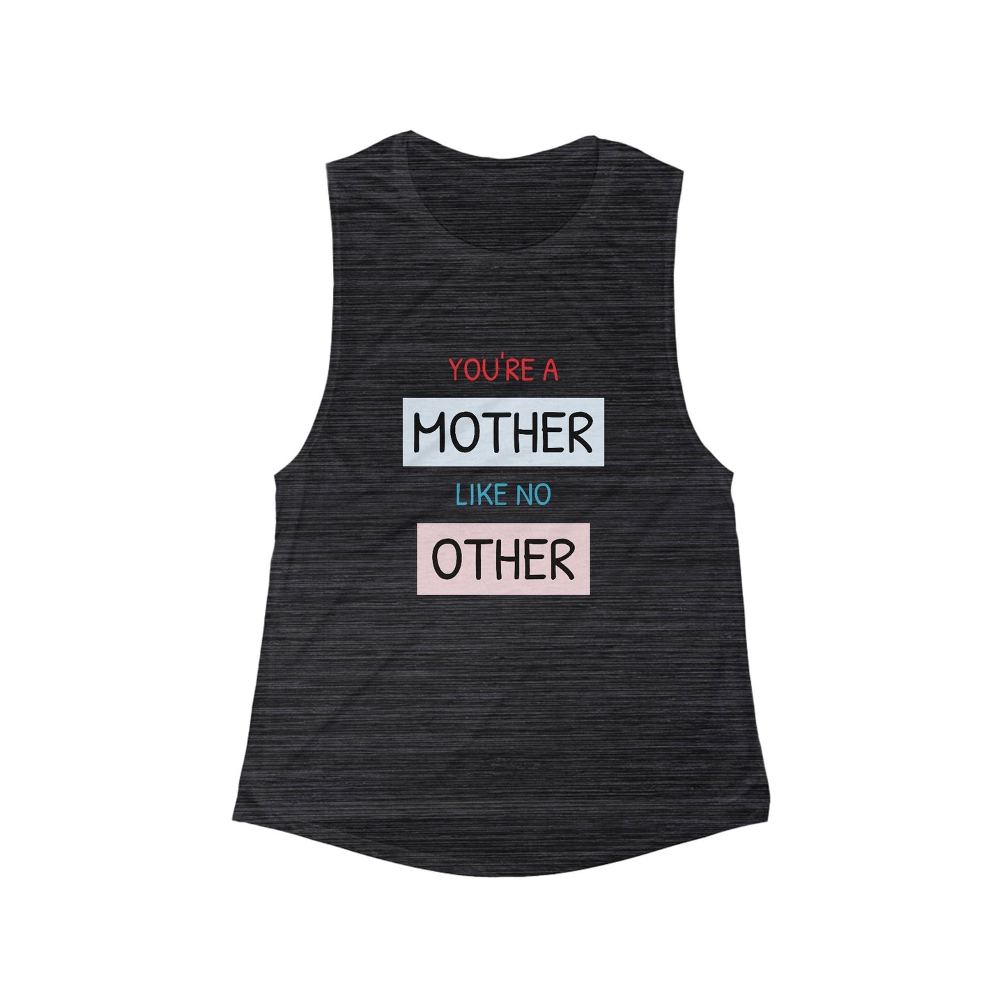 Mother Like No Other Women’s Muscle Tank — 'You're a Mother Like No Other' Inspirational Mom Tank Top